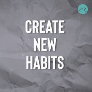 Create New Habits