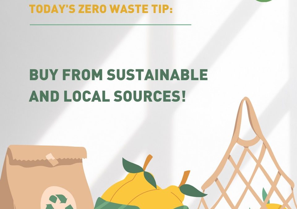 Buy from sustainable and local sources !